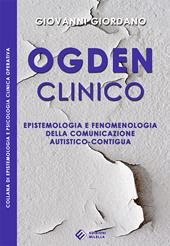 Ogden clinico. Epistemologia e fenomenologia della comunicazione autistico-contigua