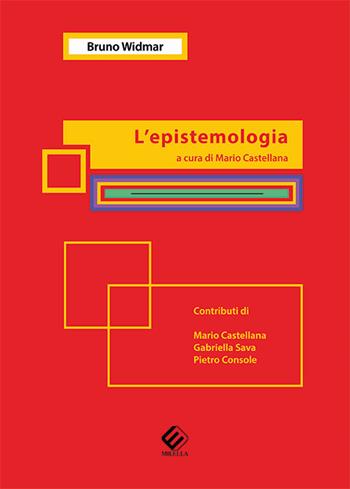 L'epistemologia - Bruno Widmar - Libro Milella 2017, Filosofia & scienza | Libraccio.it