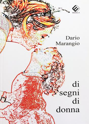 Di segni di donna - Dario Marangio - Libro Milella 2017 | Libraccio.it