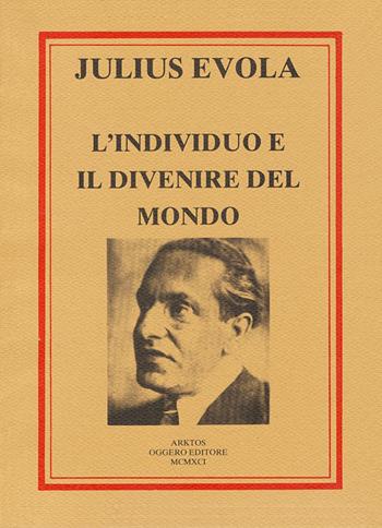 L'individuo e il divenire del mondo - Julius Evola - Libro Edizioni Arktos 1976, Esoterismo | Libraccio.it