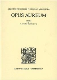 Opus aureum - Giovanni Pico della Mirandola - Libro Edizioni Arktos 1979, I classici della tradizione | Libraccio.it