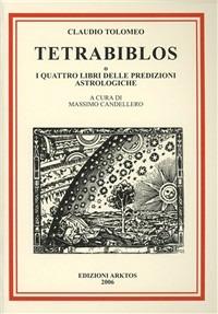 Tetrabiblos o I quattro libri delle predizioni astrologiche - Claudio Tolomeo - Libro Edizioni Arktos 1980, I classici della tradizione | Libraccio.it
