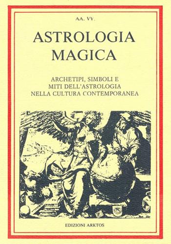 Astrologia magica  - Libro Edizioni Arktos 1983, Studi | Libraccio.it