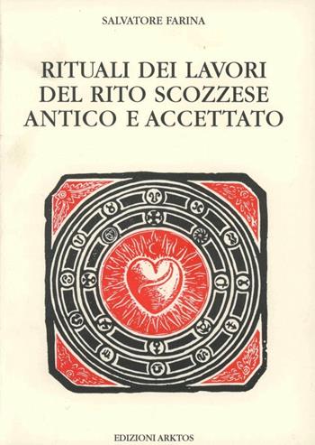 Rituali dei lavori del rito scozzese antico e accettato - Salvatore Farina - Libro Edizioni Arktos 1984, Esoterismo | Libraccio.it