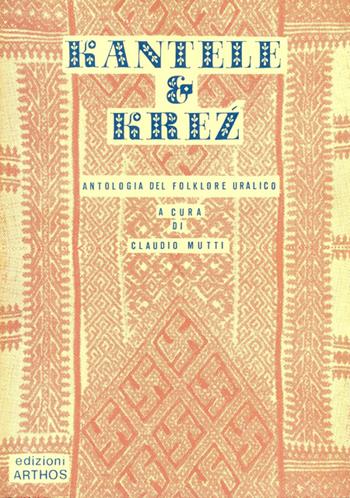 Kantele e Krez'. Antologia del folklore uralico  - Libro Edizioni Arktos 1979, Studi | Libraccio.it