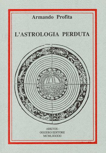 L'astrologia perduta - Armando Profita - Libro Edizioni Arktos 2019, Studi | Libraccio.it