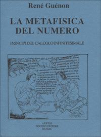La metafisica del numero. Principi del calcolo infinitesimale - René Guénon - Libro Edizioni Arktos 1990, I classici della tradizione | Libraccio.it