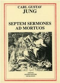 Septem sermones ad mortuos - Carl Gustav Jung - Libro Edizioni Arktos 1989, Studi | Libraccio.it