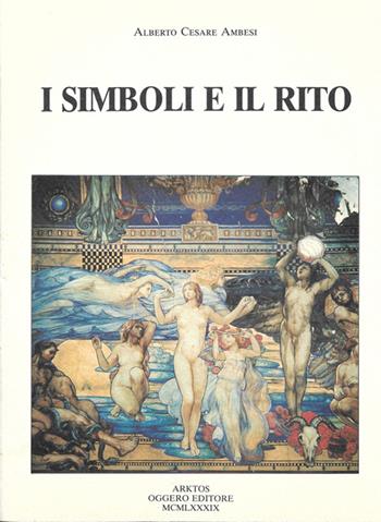 I simboli e il rito - Alberto Cesare Ambesi - Libro Edizioni Arktos 2019, Esoterismo | Libraccio.it