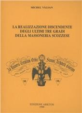 La realizzazione discendente degli ultimi tre gradi della massoneria scozzese