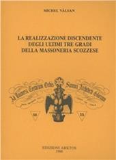 La realizzazione discendente degli ultimi tre gradi della massoneria scozzese