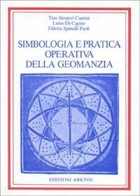 Simbologia e pratica operativa della geomanzia - Tina Sicuteri Cantini, Luisa Di Caprio, Diletta Spinelli Paoli - Libro Edizioni Arktos 1985, Studi | Libraccio.it