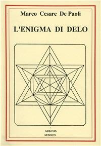 L' enigma di Delo - Marco De Paoli - Libro Edizioni Arktos 1994, Studi | Libraccio.it