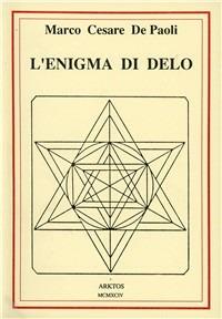 L'enigma di Delo - Marco De Paoli - Libro Edizioni Arktos 1994, Studi | Libraccio.it