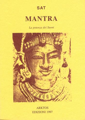 Mantra la potenza dei suoni - Sat - Libro Edizioni Arktos 1997, Studi | Libraccio.it