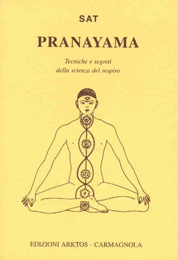 Prânâyama - Sat - Libro Edizioni Arktos 1997, Studi | Libraccio.it