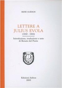 Lettere a Julius Evola - René Guénon - Libro Edizioni Arktos 2005 | Libraccio.it