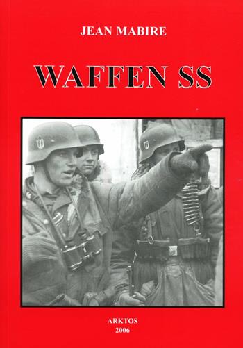 Le Waffen SS - Jean Mabire - Libro Edizioni Arktos 2021 | Libraccio.it