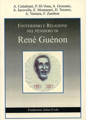 Esoterismo e religione nel pensiero di René Guenon. Atti del Convegno (Roma)  - Libro Edizioni Arktos 2009 | Libraccio.it