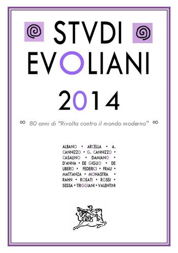 Studi evoliani 2014. Ottant'anni di «rivolta contro il mondo moderno»  - Libro Edizioni Arktos 2016 | Libraccio.it