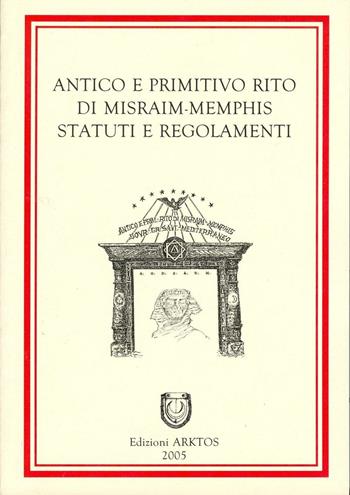 Antico e primitivo rito di Misraim-Memphis. Statuti e regolamenti  - Libro Edizioni Arktos 1998, Esoterismo | Libraccio.it