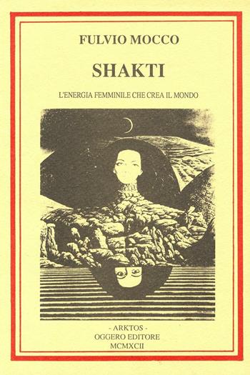 Shakti. L'energia femminile che crea il mondo - Fulvio Mocco - Libro Edizioni Arktos 1992 | Libraccio.it