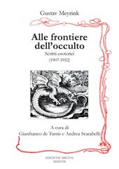 Alle frontiere dell'occulto. Scritti esoterici (1907-1952)