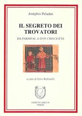 Il segreto dei trovatori. Da Parsifal a Don Chiosciotte