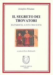 Il segreto dei trovatori. Da Parsifal a Don Chiosciotte