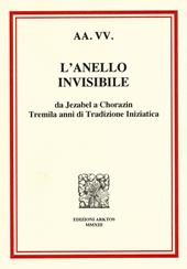 L' anello invisibile. Da Jezabel a Chorazin, tremila anni di tradizione iniziatica