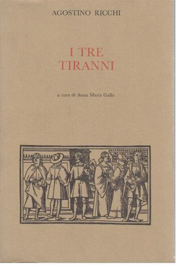 I tre tiranni - Agostino Ricchi - Libro Il Polifilo 1998, Archivio del teatro | Libraccio.it
