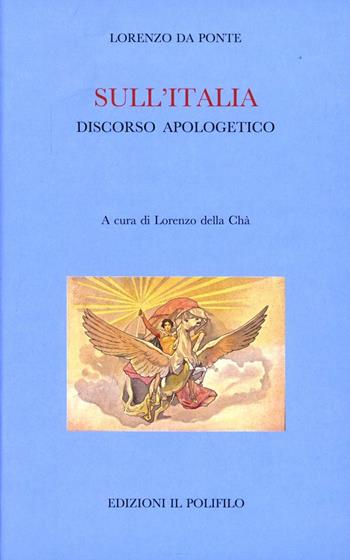 Sull'Italia. Discorso apologetico - Lorenzo Da Ponte - Libro Il Polifilo 2012 | Libraccio.it