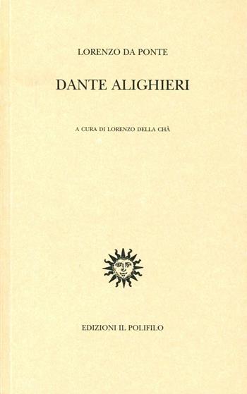 Dante Alighieri - Lorenzo Da Ponte - Libro Il Polifilo 2004, Testi e documenti | Libraccio.it