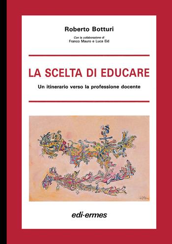 La scelta di educare. Un itinerario verso la professione docente - Roberto Botturi - Libro Edi. Ermes 1989, Manuali | Libraccio.it