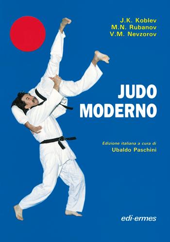 Judo moderno - J. K. Koblev, M. N. Rubanov, V. M. Nevzorov - Libro Edi. Ermes 1988, Guide pratiche | Libraccio.it