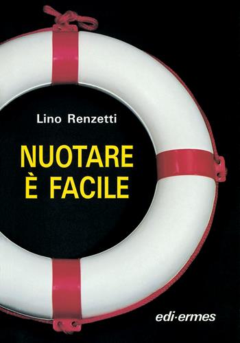 Nuotare è facile - Lino Renzetti - Libro Edi. Ermes 1992, Guide pratiche | Libraccio.it