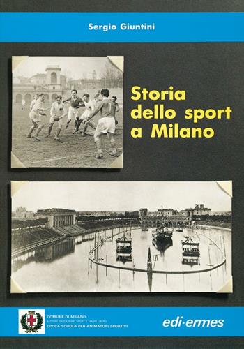 Storia dello sport a Milano - Sergio Giuntini - Libro Edi. Ermes 1991, Civica scuola per animatori sportivi | Libraccio.it