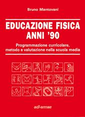 Educazione fisica anni '90. Programmazione curricolare, metodo e valutazione nella scuola media