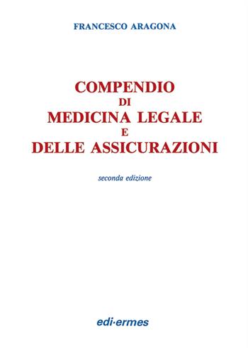 Compendio di medicina legale e delle assicurazioni - Francesco Aragona - Libro Edi. Ermes 1992 | Libraccio.it