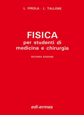 Fisica. Per studenti di medicina e chirurgia - Luciana Pirola Ragnotti, Lucia Tallone Lombardi - Libro Edi. Ermes 1992 | Libraccio.it
