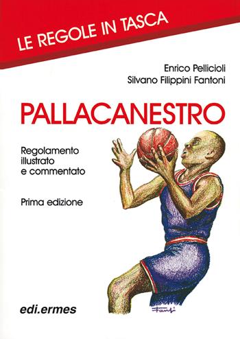 Pallacanestro. Regolamento illustrato e commentato - Enrico Pellicioli, Silvano Filippini Fantoni - Libro Edi. Ermes 1998 | Libraccio.it