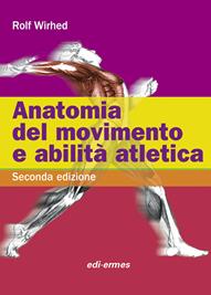 Anatomia del movimento e abilità atletica - Rolf Wirhed - Libro Edi. Ermes 1999 | Libraccio.it
