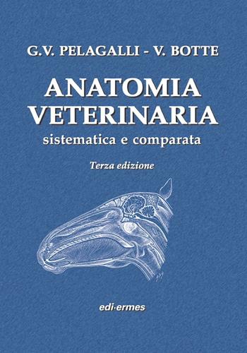 Anatomia veterinaria sistematica e comparata. Vol. 1 - Gaetano Vincenzo Pelagalli, Virgilio Botte - Libro Edi. Ermes 1999 | Libraccio.it