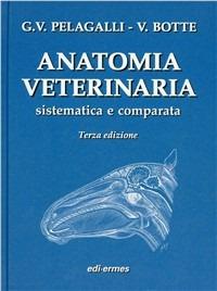 Anatomia veterinaria sistematica e comparata. Vol. 2 - Gaetano Vincenzo Pelagalli, Virgilio Botte - Libro Edi. Ermes 1999 | Libraccio.it