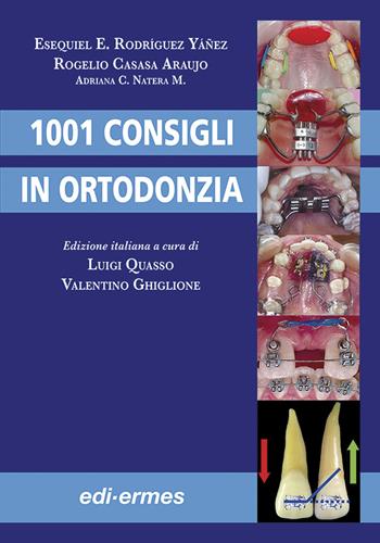 Milleuno consigli in ortodonzia - Esequiel E. Rodríguez Yáñez, Rogelio Casasa Araujo, Adriana C. Natera Marcote - Libro Edi. Ermes 2008 | Libraccio.it