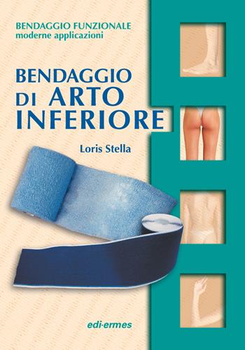 Bendaggio di arto inferiore. Con 2 CD-ROM - Loris Stella - Libro Edi. Ermes 2001, Bendaggio funzionale | Libraccio.it