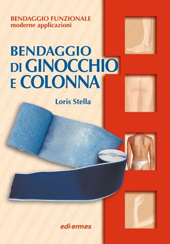 Bendaggio di ginocchio e colonna. Con 2 CD-ROM - Loris Stella - Libro Edi. Ermes 2002, Bendaggio funzionale | Libraccio.it