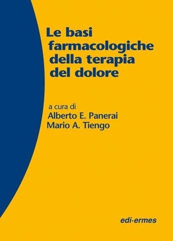 Le basi farmacologiche della terapia del dolore - Alberto Panerai, Mario Tiengo - Libro Edi. Ermes 2003 | Libraccio.it