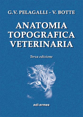 Anatomia topografica veterinaria - Gaetano Vincenzo Pelagalli, Virgilio Botte - Libro Edi. Ermes 2001 | Libraccio.it