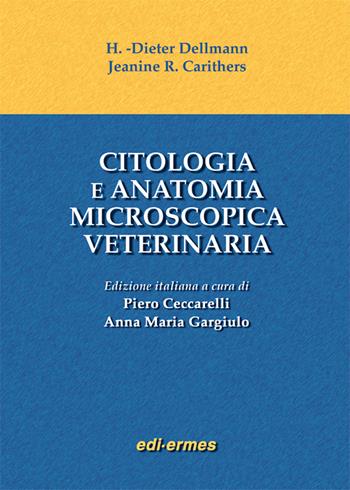 Citologia e anatomia microscopica veterinaria - Horst D. Dellmann, Jeanine R. Carithers - Libro Edi. Ermes 2002 | Libraccio.it